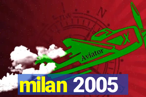 milan 2005